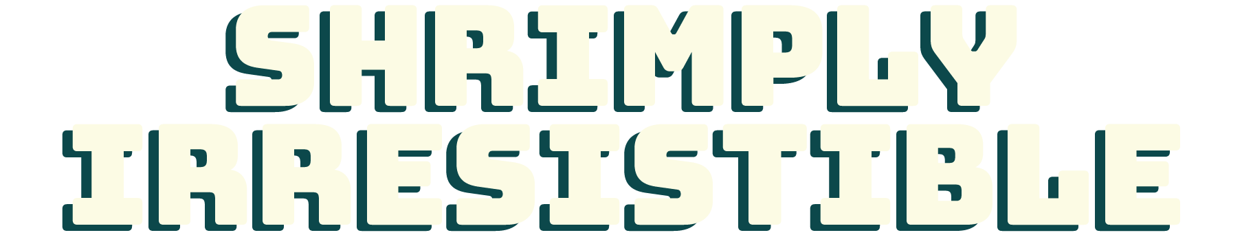 Shrimply Irresistable