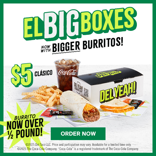 El Big Boxes Now With Bigger Burrito. $5 Clasico featuring Del Combo Beef & Bean Burrito, Grilled Chicken Taco, Snack Taco, Mini Quesadilla, and 16oz Drink. Click to Order Now.