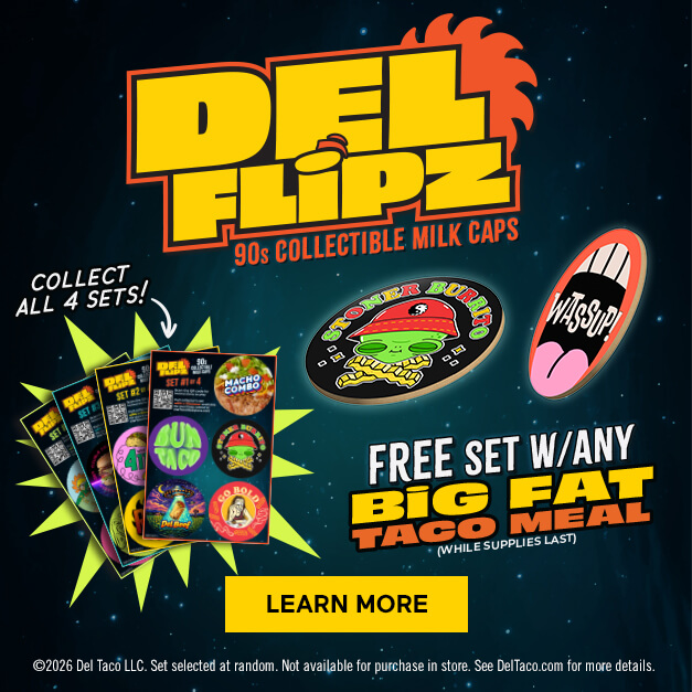 Del Flipz 90's Collectible Milk Caps. Collect All Four Sets! Free Set w/any Big Fat Taco Meal (while supplies last)
